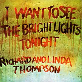 I_Want_to_See_the_Bright_Lights_Tonight_%28Richard_Thompson_album_-_cover_art%29.jpg